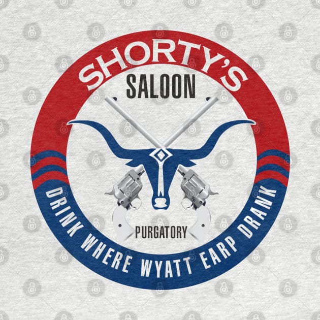 Shorty's - Where Wyatt Earp Drank! by Purgatory Mercantile